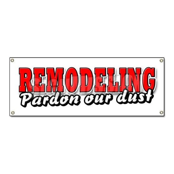 REMODELING PARDON OUR DUST BANNER SIGN were open fix up new improved new look